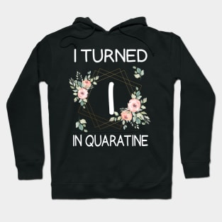 I Turned 1 In Quarantine Floral Hoodie